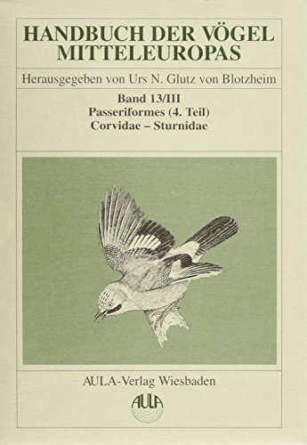 Beispielbild fr Handbuch der Vgel Mitteleuropas, Bd. 13/III: Passeriformes (4. Teil), Corvidae - Sturnidae. zum Verkauf von Wissenschaftliches Antiquariat Kln Dr. Sebastian Peters UG