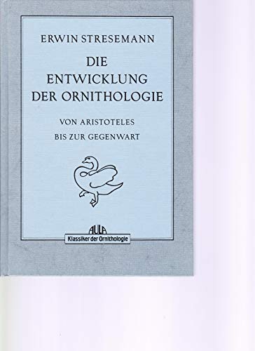 Die Entwicklung der Ornithologie (Klassiker der Ornithologie)