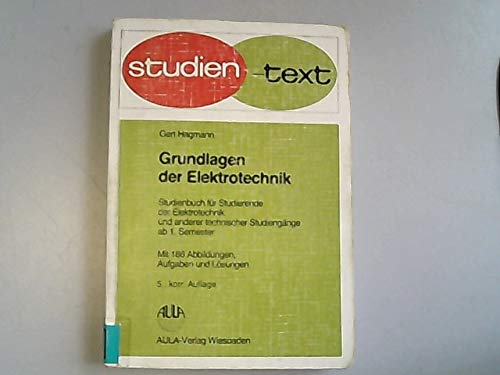 Grundlagen der Elektrotechnik. Studienbuch für Studierende der Elektrotechnik und anderer technischer Studiengänge ab 1. Semester ; mit Aufgaben und Lösungen - Hagmann, Gert