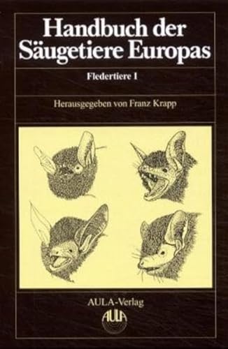 Handbuch der Säugetiere Europas, 6 Bde. in Tl.-Bdn. u. 1 Supplementbd., Bd.4/1, Fledertiere - Krapp Franz, Niethammer Jochen, Lankhorst Stefanie, Schmidt-Loske Katharina