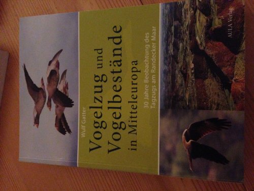 Vogelzug und Vogelbestände in Mitteleuropa: 30 Jahre Beobachtung des Tagzugs am Randecker Maar [Gebundene Ausgabe] Wulf Gatter (Autor) - Wulf Gatter (Autor)