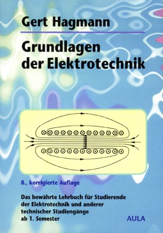 Grundlagen der Elektrotechnik Das bewährte Lehrbuch für Studierende der Elektrotechnik und anderer technischer Studiengänge ab 1. Semester - Hagmann, Gert