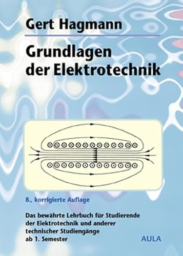 Grundlagen der Elektrotechnik. Das bewährte Lehrbuch für Studierende der Elektrotechnik und anderer technischer Studiengänge ab 1. Semester - Hagmann, Gert