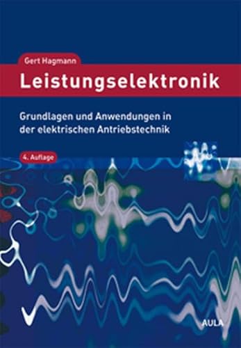 Stock image for Leistungselektronik: Grundlagen und Anwendungen in der elektrischen Antriebstechnik for sale by medimops