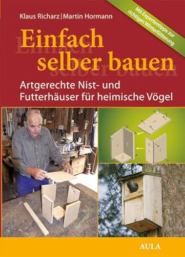 Beispielbild fr Einfach selber bauen: Artgerechte Nist- und Futterhuser fr heimische Vgel zum Verkauf von medimops