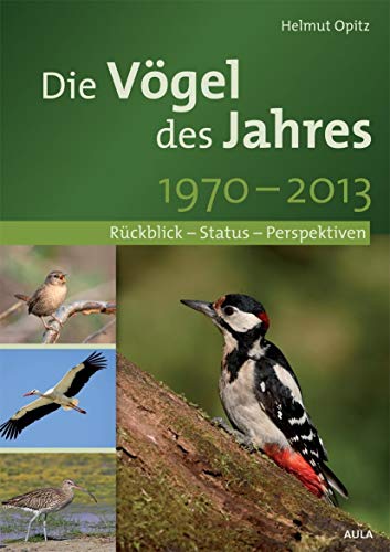 Die Vögel des Jahres 1970-2013: Rückblick - Status - Perspektiven - Opitz, Helmut