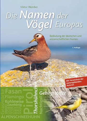 Die Namen der Vögel Europas : Bedeutung der deutschen und wissenschaftlichen Namen - Viktor Wember