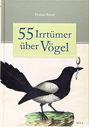 55 Irrtümer über Vögel - Bezzel, Einhard