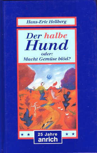 Beispielbild fr Der halbe Hund oder Macht Gemse bld?, Sonderausgabe : (25 Jahre Anrich) zum Verkauf von Harle-Buch, Kallbach