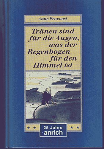 Beispielbild fr Trnen sind fr die Augen, was der Regenbogen fr den Himmel ist zum Verkauf von Antiquariat  Angelika Hofmann