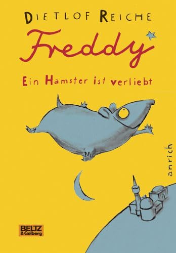 Freddy. Ein Hamster ist verliebt Roman - Reiche, Dietlof, Wolf Erlbruch und Wolf Erlbruch