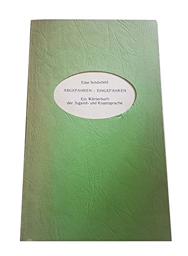 Beispielbild fr Abgefahren - Eingefahren. Ein Wrterbuch der Jugend- und Knastsprache. zum Verkauf von Antiquariat Matthias Wagner