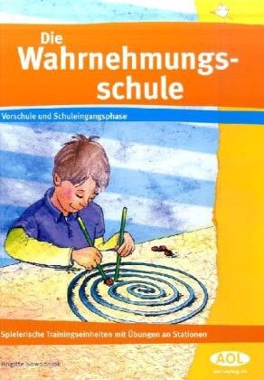 9783891113264: Die Wahrnehmungsschule. Mit den Fen sehen, mit den Hnden gehen, mit den Augen fliegen.