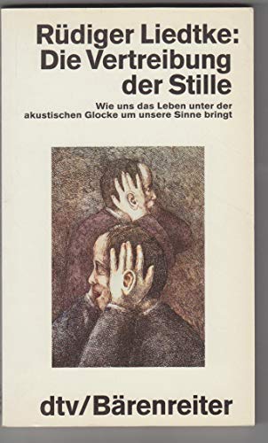 Stock image for Die Vertreibung der Stille : wie uns d. Leben unter d. akust. Glocke um unsere Sinne bringt (f4h) for sale by medimops