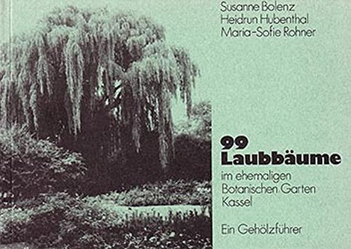 Beispielbild fr 99 Laubbume im ehemaligen Botanischen Garten Kassel : Gehlzfhrer zum Verkauf von Buchpark