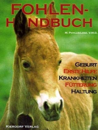 Stock image for Fohlen-Handbuch: Geburt - Erste Hilfe - Krankheiten - Ftterung - Haltung for sale by medimops