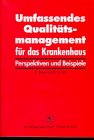 Beispielbild fr Umfassendes Qualittsmanagement fr das Krankenhaus. Perspektiven und Beispiele zum Verkauf von Bernhard Kiewel Rare Books