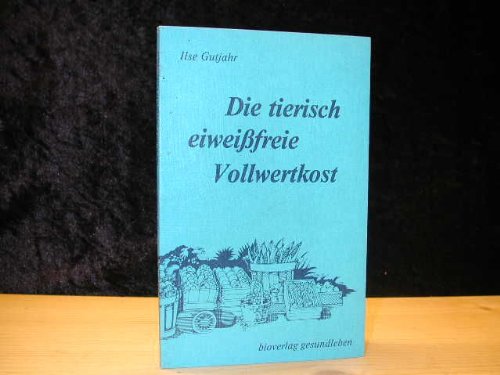 9783891210499: Die tierisch eiweifreie Vollwertkost (Livre en allemand)