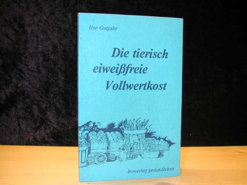 Stock image for Die tierisch eiweifreie Vollwertkost for sale by biblion2