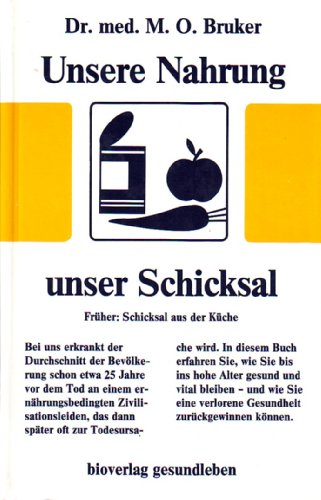 Unsere Nahrung, unser Schicksal. Früher: Schicksal aus der Küche - Bruker, M. O.