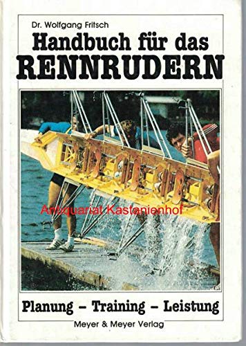 Beispielbild fr Handbuch fr das Rennrudern. Planung - Training - Leistung. zum Verkauf von Bernhard Kiewel Rare Books