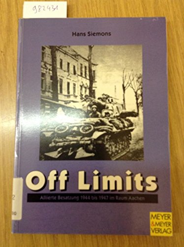 9783891242438: Off Limits. Alliierte Besatzung 1944 - 1947 im Raum Aachen