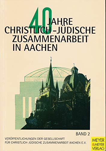 Beispielbild fr 40 Jahre Christlich-Jdische Zusammenarbeit in Aachen. (= Verffentlichungen der Gesellschaft fr Christlich-Jdische Zusammenarbeit in Aachen, Bd. 2). zum Verkauf von medimops
