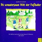 9783891243954: Die wundersame Welt der Fuballer - Andreas Aguilar und Gerlach Heinz-Hermann