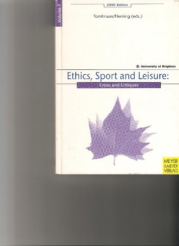 Beispielbild fr Ethics, Sport and Leisure. Crises and Critique: Crises and Critiques: Vol 1 Ethics, Sport (CSRC-Edition) zum Verkauf von medimops