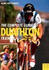 Stock image for The Complete Guide to Duathlon Training: Intelligently, Effectively, Successfully for sale by Half Price Books Inc.
