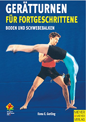 Stock image for Gertturnen fr Fortgeschrittene, Bd.1, Boden und Schwebebalken for sale by medimops