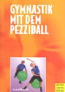 Beispielbild fr Gymnastik mit dem Pezziball zum Verkauf von medimops