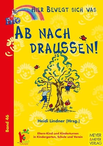 Stock image for Hier bewegt sich was, Bd.46, Ab nach draussen!: Eltern-Kind-Turnen und Kinderturnen in Kindergarten, Schule und Verein for sale by medimops