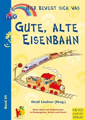 Hier bewegt sich was, Bd.54, Gute alte Eisenbahn (9783891247549) by Unknown Author