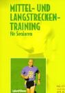 Beispielbild fr Mittel- und Langstreckentraining fr Senioren. Mit Trainingsplnen zum Verkauf von medimops