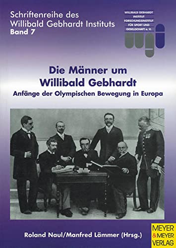 Stock image for Die Mnner um Willibald Gebhardt . Anfnge der olympischen Bewegung in Europa. for sale by Ganymed - Wissenschaftliches Antiquariat