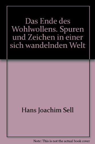Stock image for Das Ende des Wohlwollens. Spuren und Zeichen in einer sich wandelnden Welt for sale by Versandantiquariat Felix Mcke