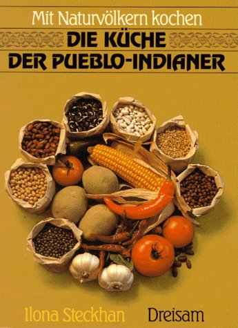 Beispielbild fr Mit Naturvlkern kochen: Die Kche der Pueblo-Indianer zum Verkauf von Araki Antiquariat Georg Dehn