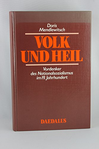 Volk und Heil: Vordenker des Nationalsozialismus im 19. Jahrhundert (German Edition) (9783891260227) by Mendlewitsch, Doris