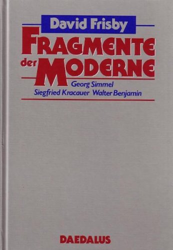 Beispielbild fr Fragmente der Moderne : Georg Simmel - Siegfried Kracauer - Walter Benjamin. [Aus d. Engl. von Adriane Rinsche] zum Verkauf von Versandantiquariat Schfer