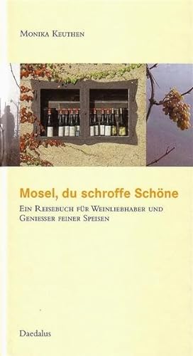 Beispielbild fr Mosel, du schroffe Schne: Ein Reisebuch fr Weinliebhaber und Genieer feiner Speisen zum Verkauf von medimops