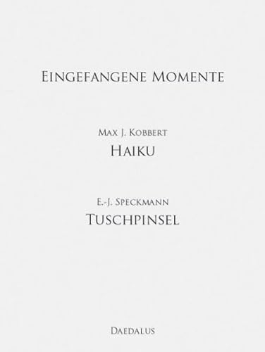 Beispielbild fr Eingefangene Momente: Max J. Kobbert - Haiku. E.-J. Speckmann, Tuschpinsel zum Verkauf von medimops