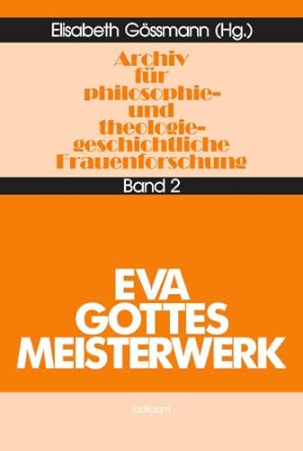 Beispielbild fr Archiv fr philosophiegeschichtliche und theologiegeschichtliche Frauenforschung, Bd.2, Eva, Gottes Meisterwerk zum Verkauf von medimops