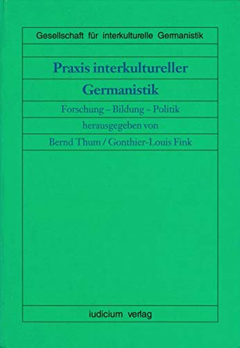 9783891290194: Praxis interkultureller Germanistik. Forschung- Bildung- Politik. Beitrge zum II. Internationalen Kongre der Gesellschaft fr Interkulturelle Germanistik, Straburg 1991.