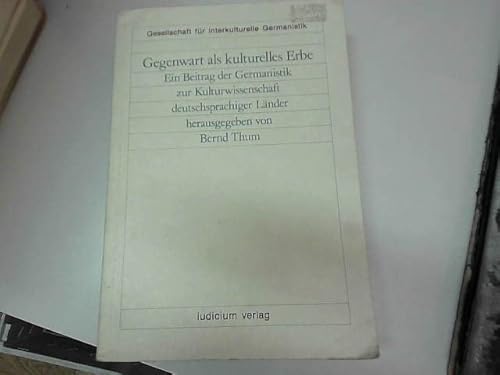 Beispielbild fr Gegenwart als kulturelles Erbe. Ein Beitrag der Germanistik zur Kulturwissenschaft deutschsprachiger Lnder zum Verkauf von medimops