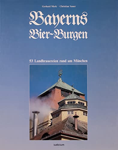 9783891290538: Bayerns Bier - Burgen. 53 Landbrauereien rund um Mnchen