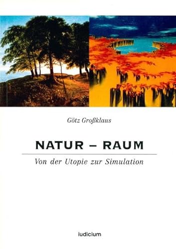 Stock image for Natur - Raum : Von der Utopie zur Simulation for sale by Buchpark