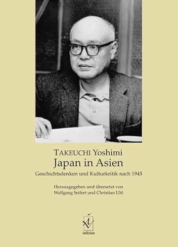 9783891291177: Japan in Asien: Geschichtsdenken und Kulturkritik nach 1945