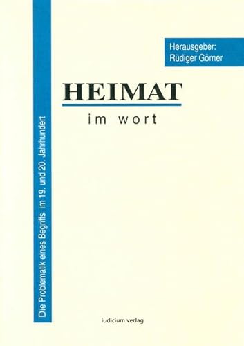 Stock image for Heimat im Wort: Die Problematik eines Begriffs im 19. und 20. Jahrhundert for sale by medimops