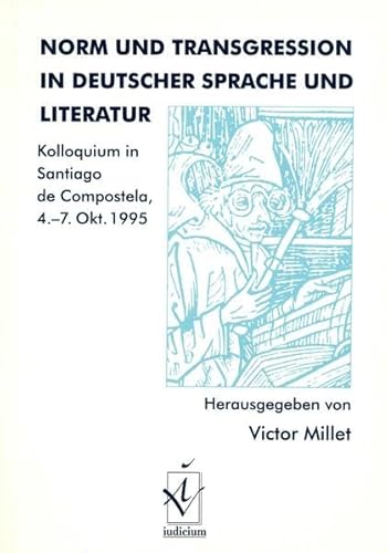 Stock image for Norm und Transgression in deutscher Sprache und Literatur. Kolloquium in Santiago de Compostela, 4. + 7. Oktober 1995. for sale by Antiquariat Kunsthaus-Adlerstrasse